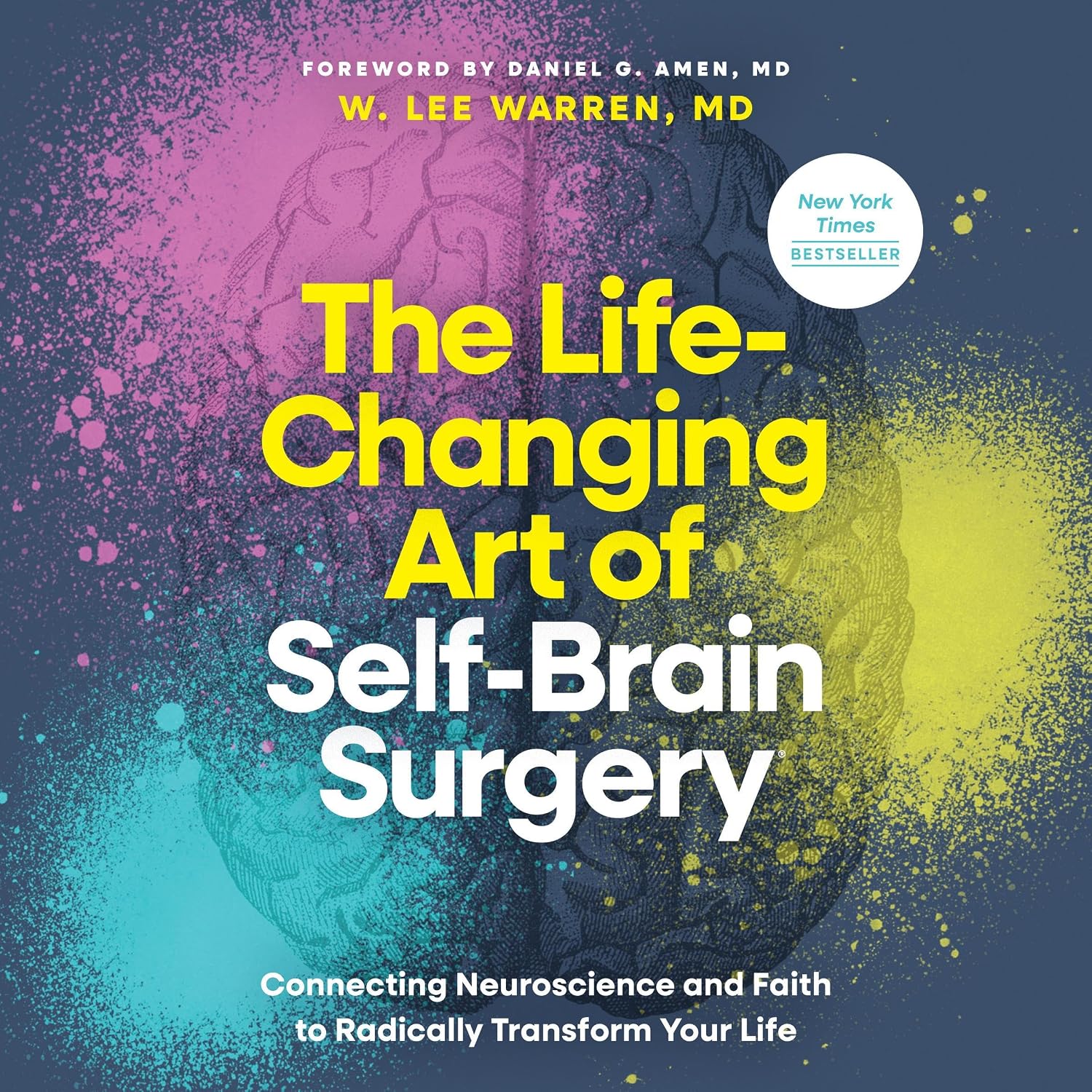 The Life-Changing Art of Self-Brain Surgery: Connecting Neuroscience and Faith to Radically Transform Your Life baixar livro de graça