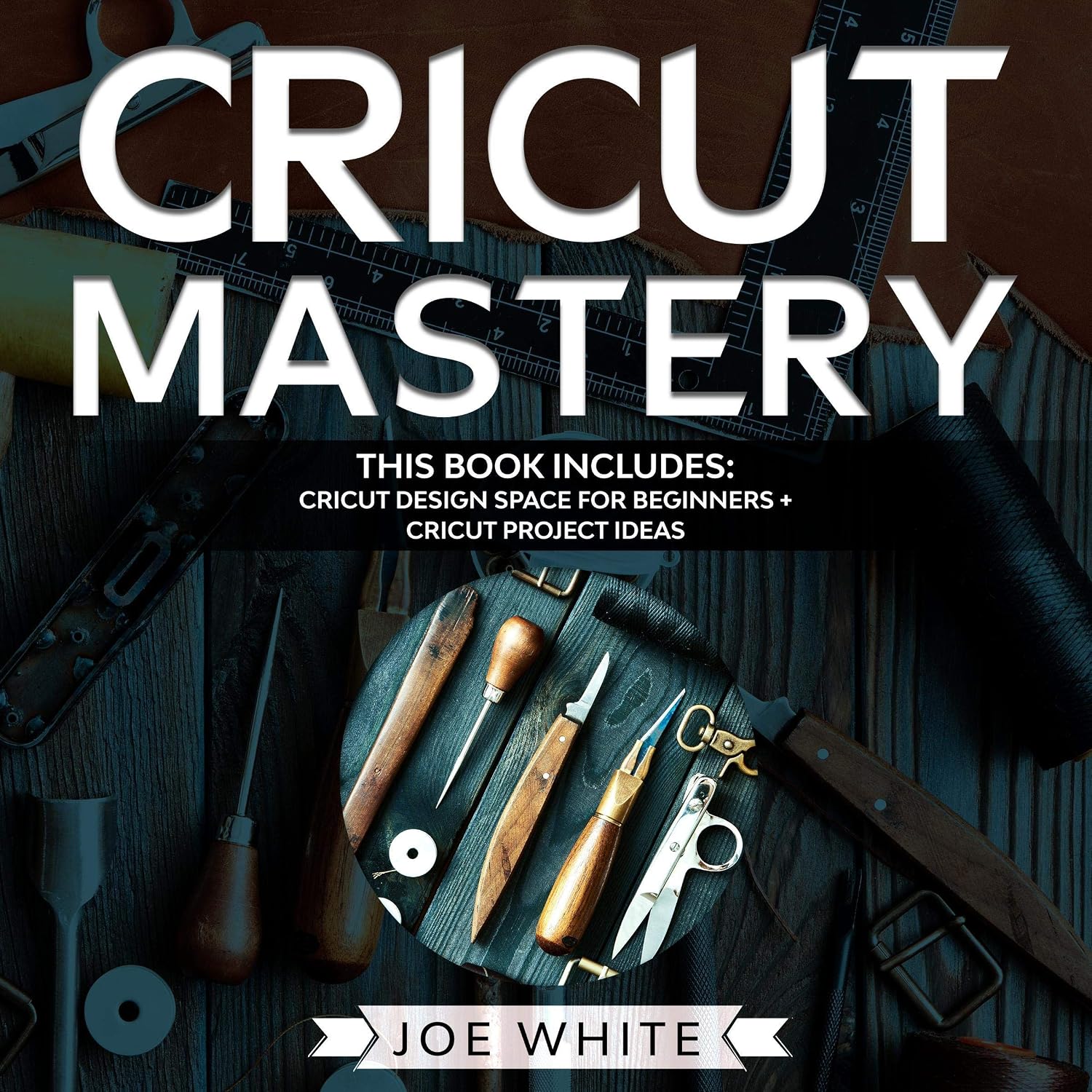 Cricut Mastery: This Book Includes: Cricut Design Space for Beginners + Project Ideas baixar livro de graça