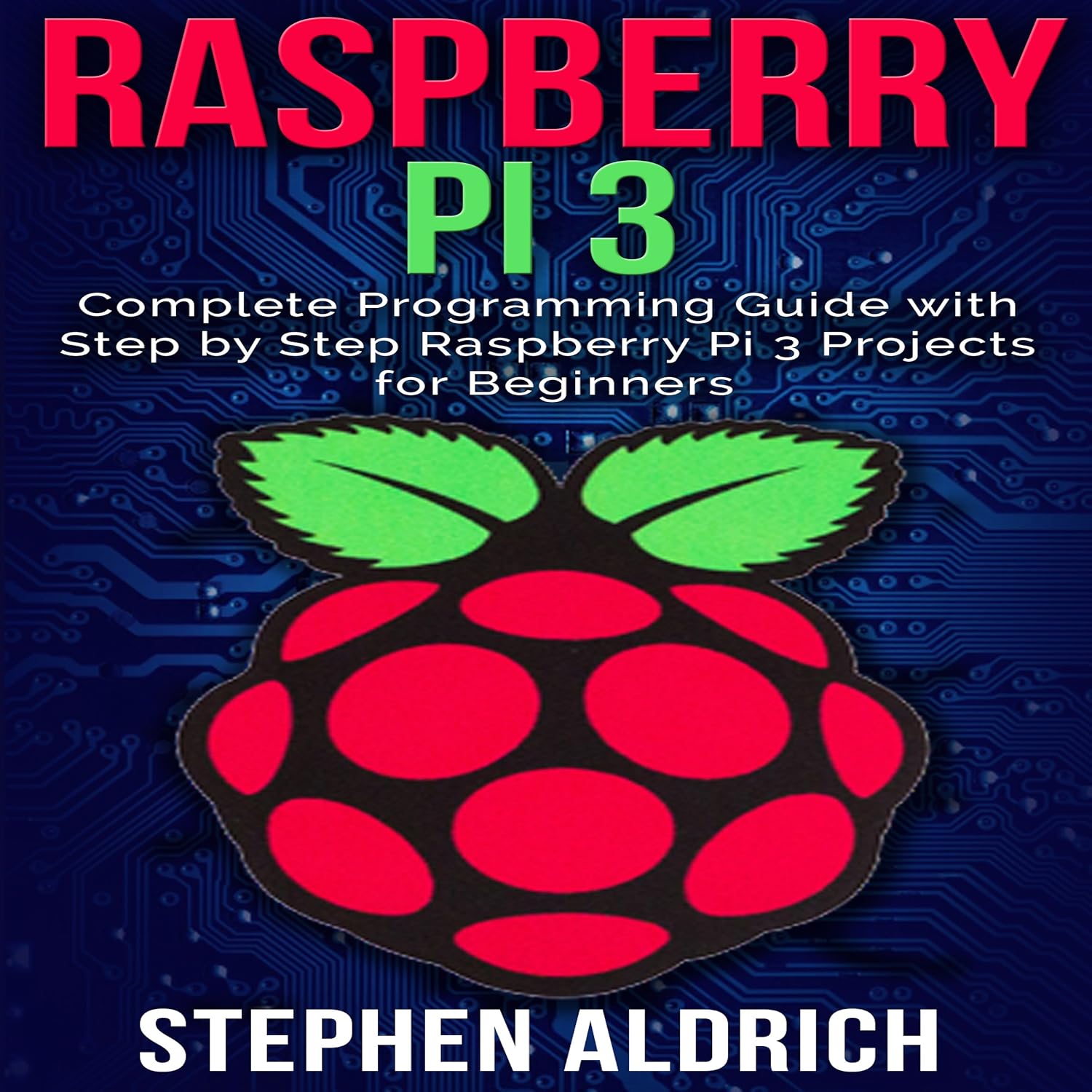 Raspberry Pi 3: Complete Programming Guide with Step by Step Raspberry Pi 3 Projects for Beginners baixar o livro de graça