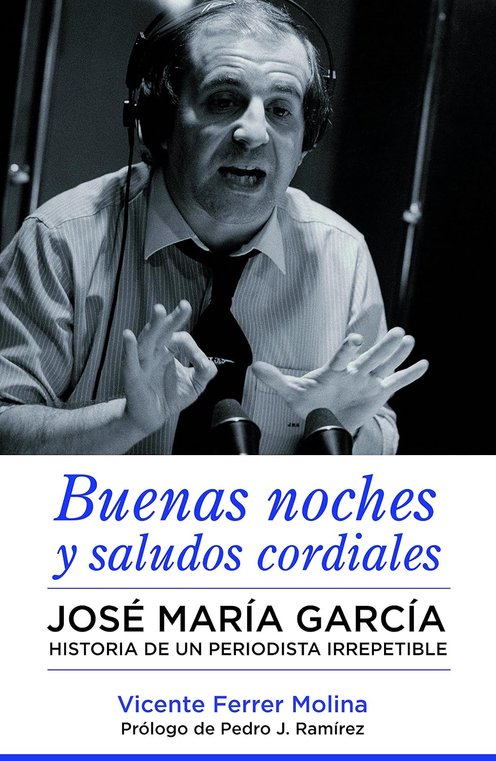 capítulo por capítulo baixar Buenas noches y saludos cordiales: José María García. Historia de un periodista irrepetible