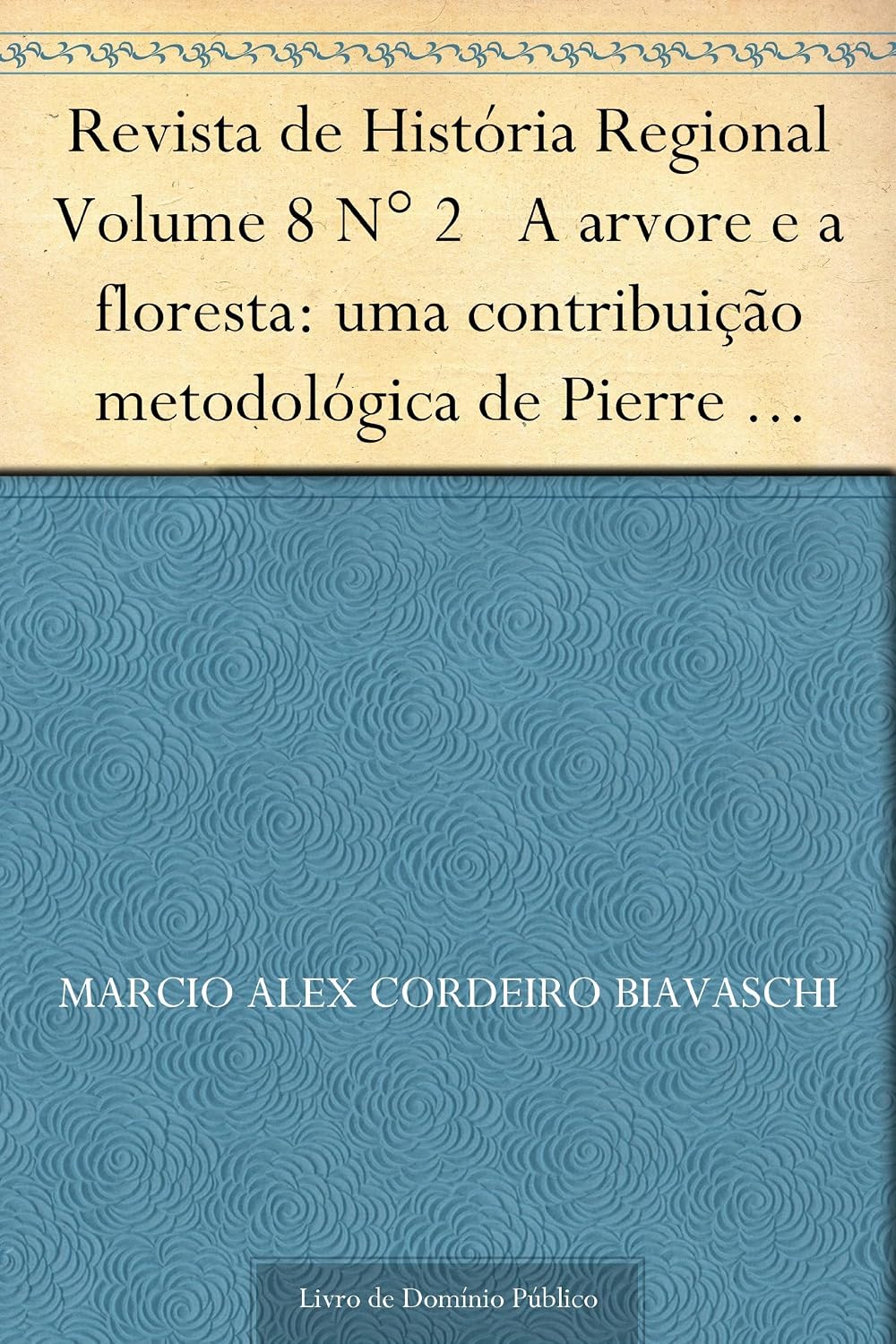 ler totalmente Revista de História Regional Volume 8 N° 2 A arvore e a floresta: uma contribuição metodológica de Pierre Bourdieu acerca da história regional