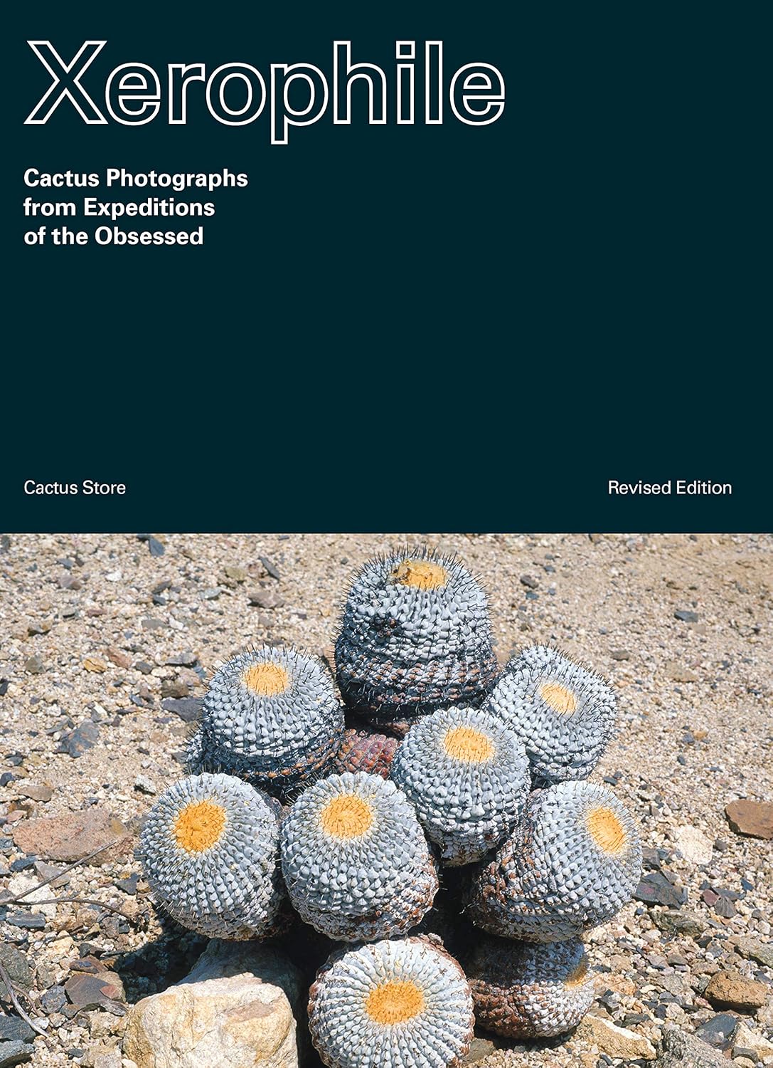 ler totalmente Xerophile, Revised Edition: Cactus Photographs from Expeditions of the Obsessed (English Edition)