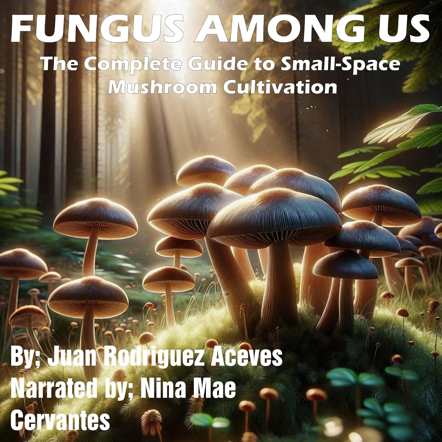 Fungus Among Us: The Complete Guide to Small Space Mushroom Cultivation baixar o livro de graça