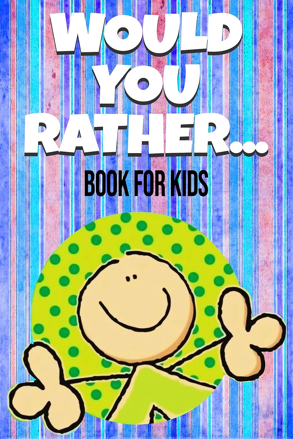 Would You Rather Book For Kids: The Book of Silly Scenarios, Challenging Choices, and Hilarious Situations the Whole Family Will Love (English Edition) baixar livro de graça