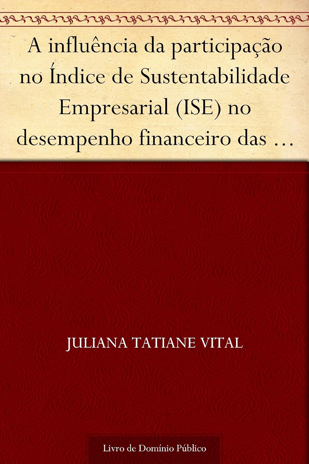 A influência da participação no Índice de Sustentabilidade Empresarial (ISE) no desempenho financeiro das empresas (Revista de Ciências da Administração. V. 11 n. 24 maio-ago de 2009) baixar o livro de graça
