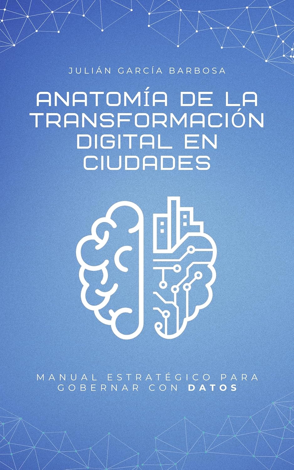 Anatomía de la Transformación Digital en Ciudades: Manual Estratégico para Gobernar con Datos (Spanish Edition) baixar livro de graça