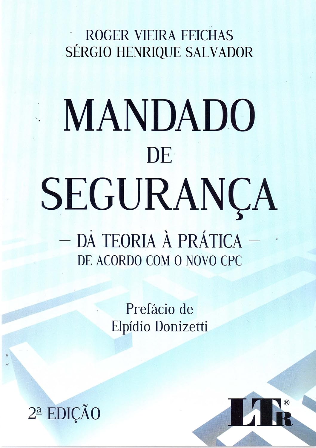 Mandado de Segurança. Da Teoria à Prática de Acordo com o Novo CPC