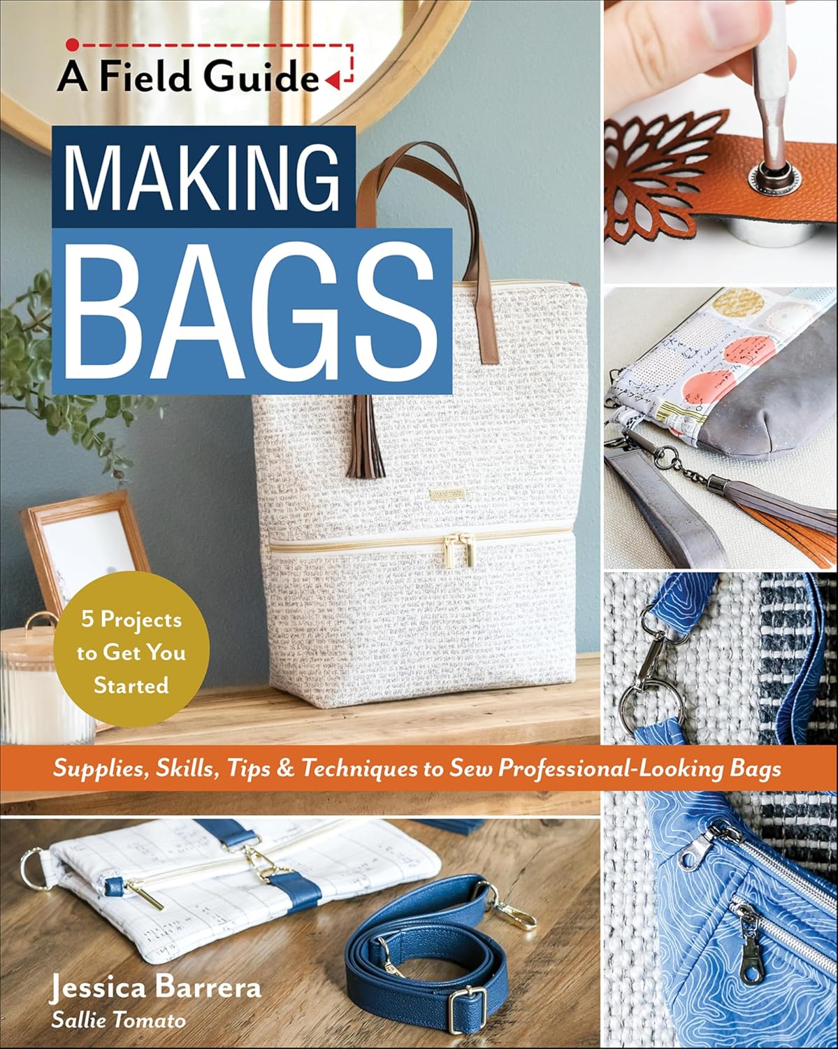 Making Bags, A Field Guide: Supplies, Skills, Tips & Techniques to Sew Professional-Looking Bags; 5 Projects to Get You Started (English Edition) baixar o livro de graça