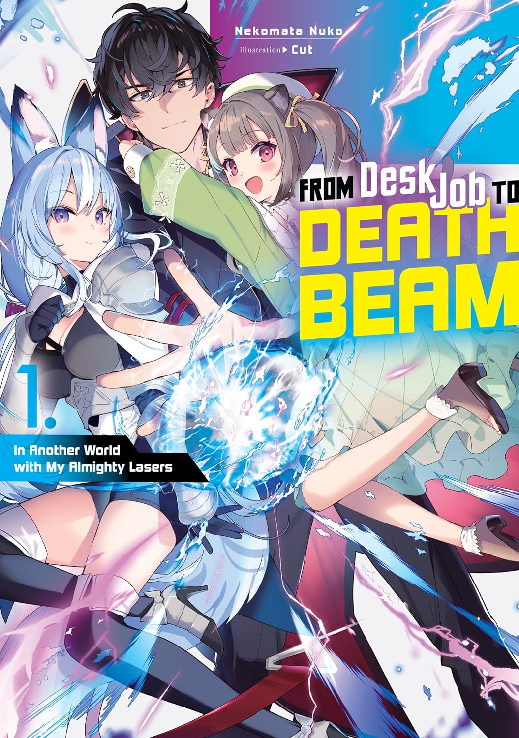 From Desk Job to Death Beam: In Another World with My Almighty Lasers Volume 1 (English Edition)