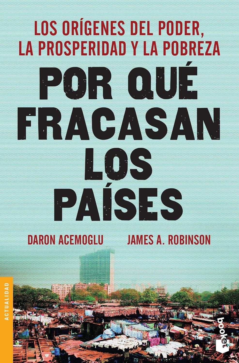 Por Qué Fracasan Los Países: Los Orígenes del Poder, La Prosperidad Y La Pobreza / Why Nations Fail: Los Orígenes del Poder, La Prosperidad Y La Pobreza.