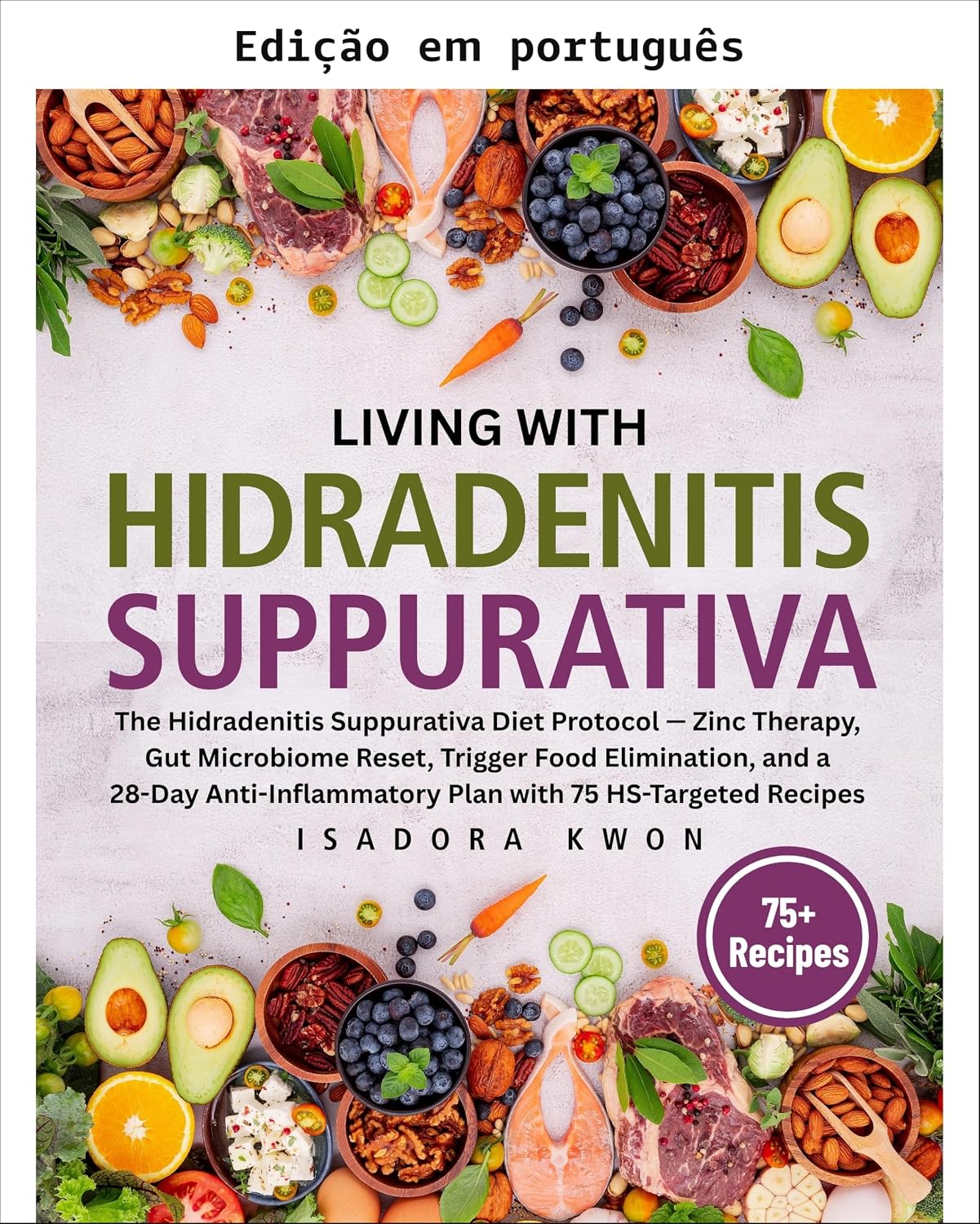 capítulo por capítulo baixar Vivendo com HS: o protocolo dietético para hidradenite supurativa — terapia com zinco, reset do microbioma intestinal, eliminação de alimentos gatilho e plano anti-inflamatório de 28 dias com 75...