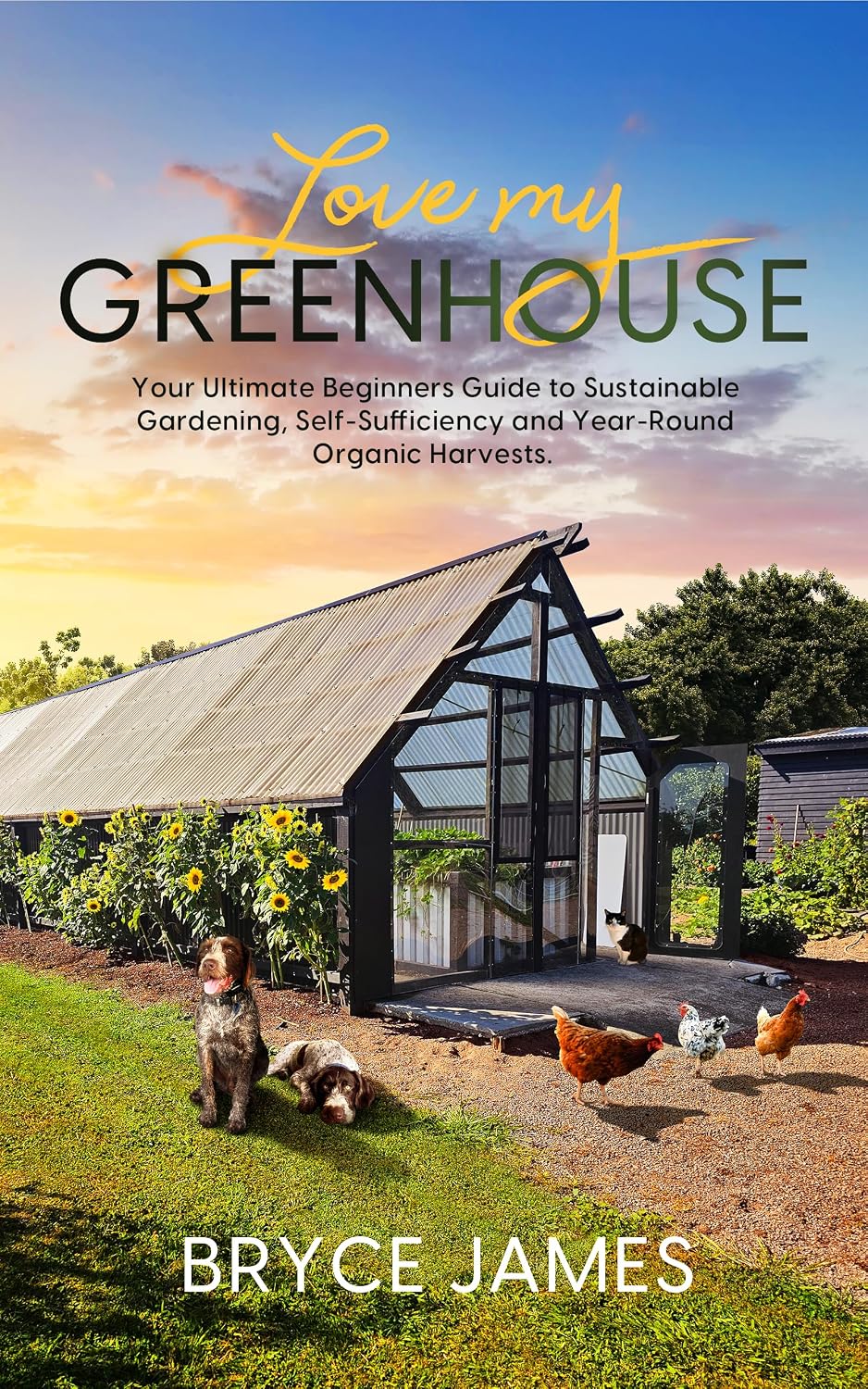 ler totalmente Love my Greenhouse: Your Ultimate Beginners Guide to Sustainable Gardening, Self- Sufficiency and Year-Round Organic Harvests (English Edition)