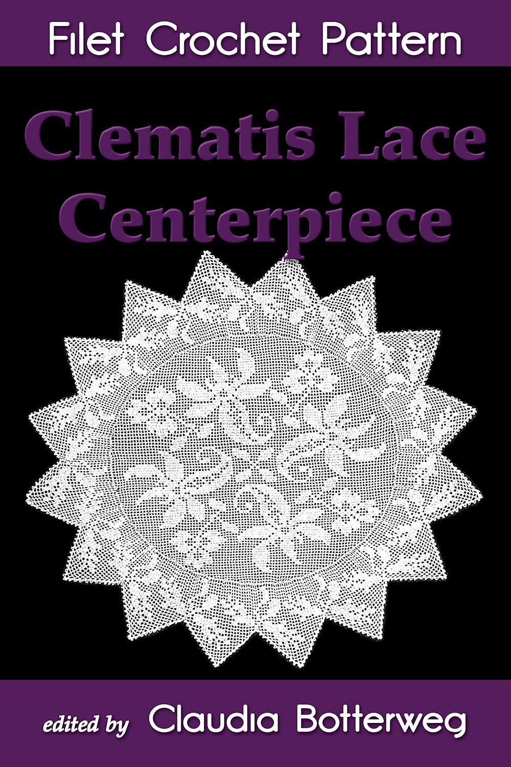 Clematis Lace Centerpiece Filet Crochet Pattern: Complete Instructions and Chart (English Edition) baixar livro de graça