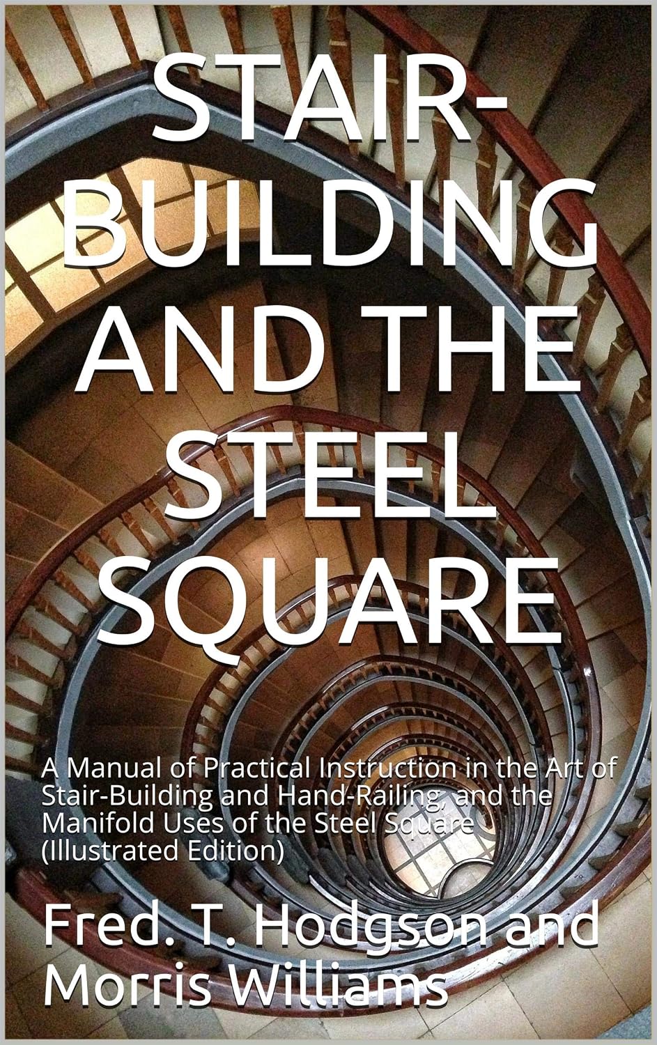 ler totalmente Stair-Building and the Steel Square: A Manual of Practical Instruction in the Art of Stair-Building and Hand-Railing, and the Manifold Uses of the Steel Square (Illustrated Edition) (English Edition)