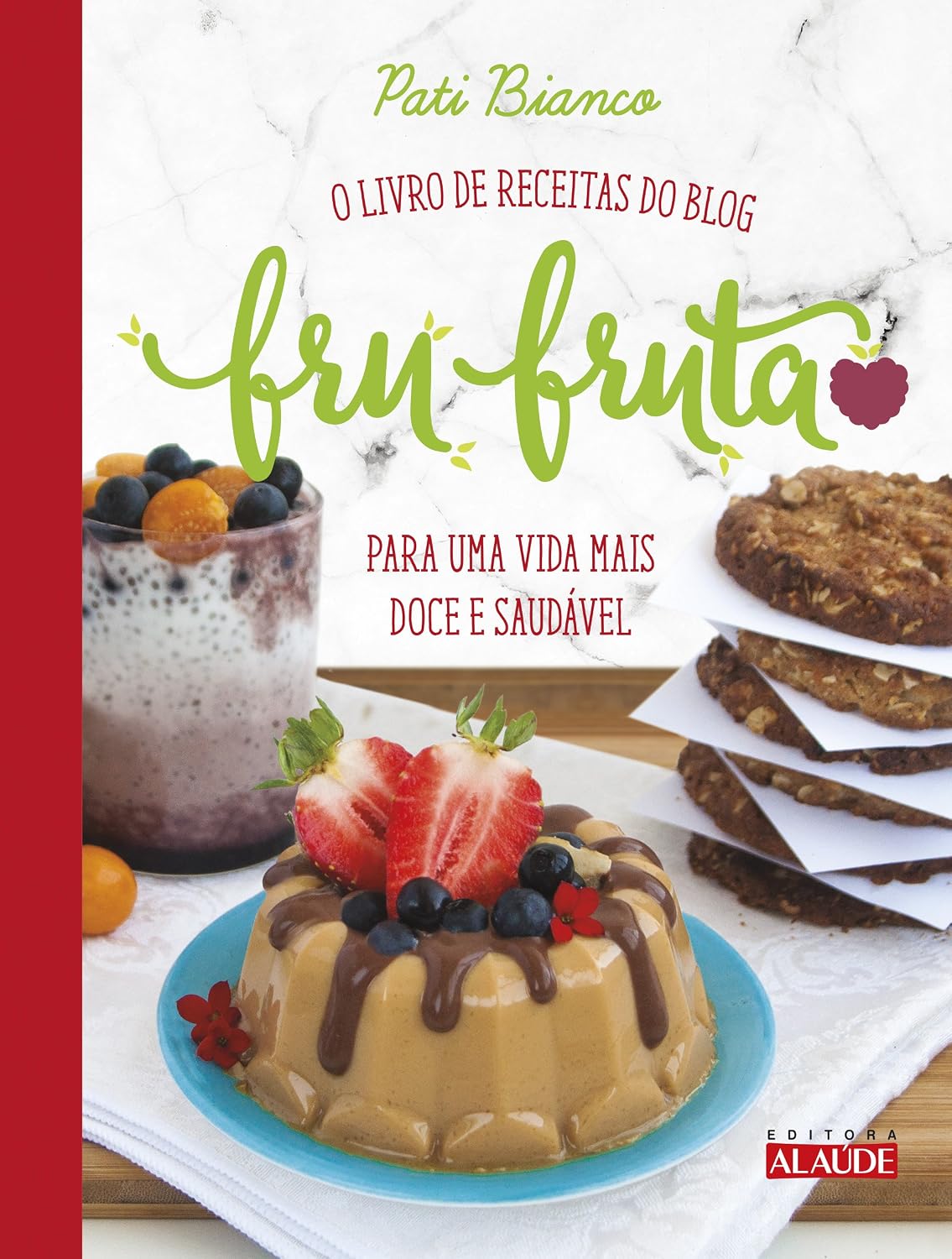 Fru-fruta: o livro de receitas do blog para uma vida mais doce e saudável baixar o livro de graça