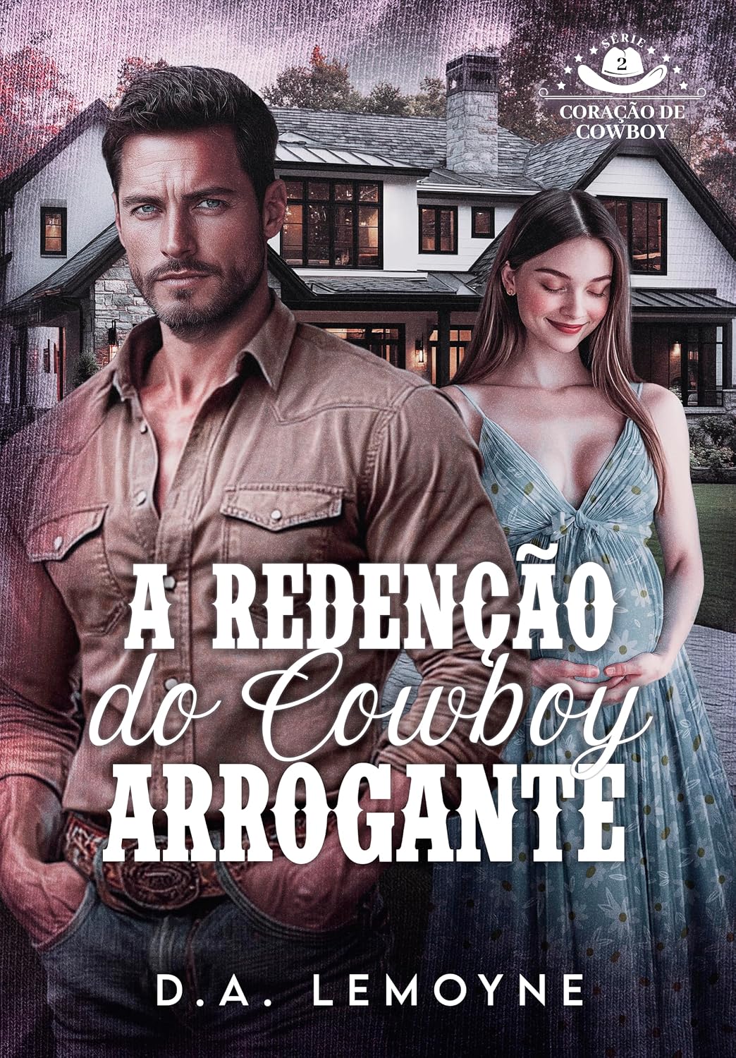 A Redenção do Cowboy Arrogante (Coração de Cowboy Livro 2)