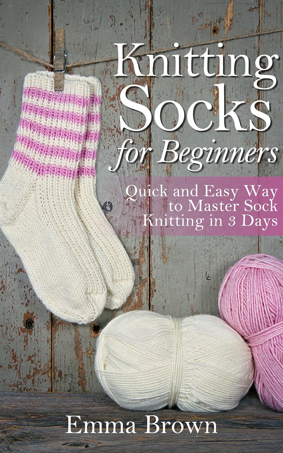 capítulo por capítulo baixar Knitting Socks: Quick and Easy Way to Master Sock Knitting in 3 Days (Sock Knitting Patterns Book 1) (English Edition)