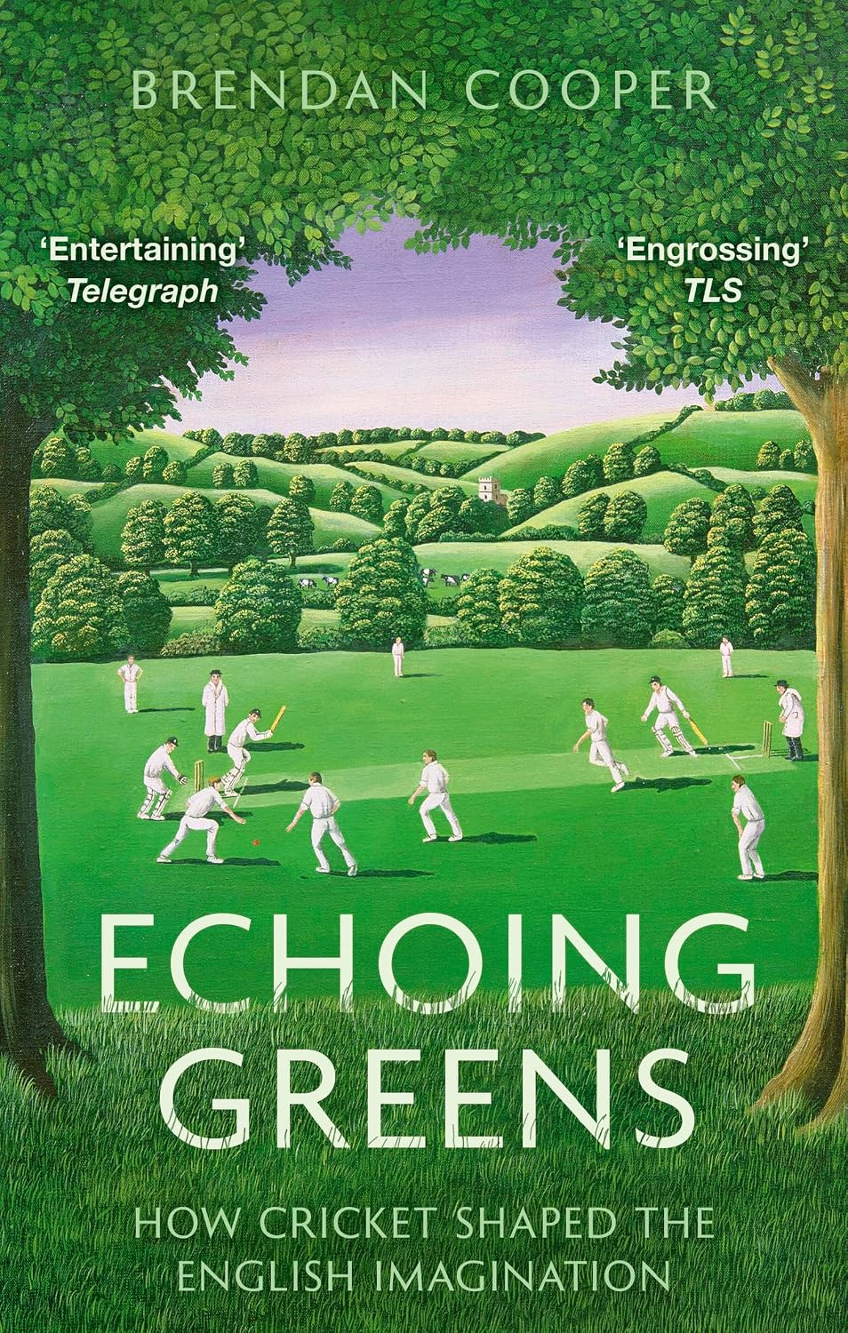 Echoing Greens: How Cricket Shaped the English Imagination (English Edition)