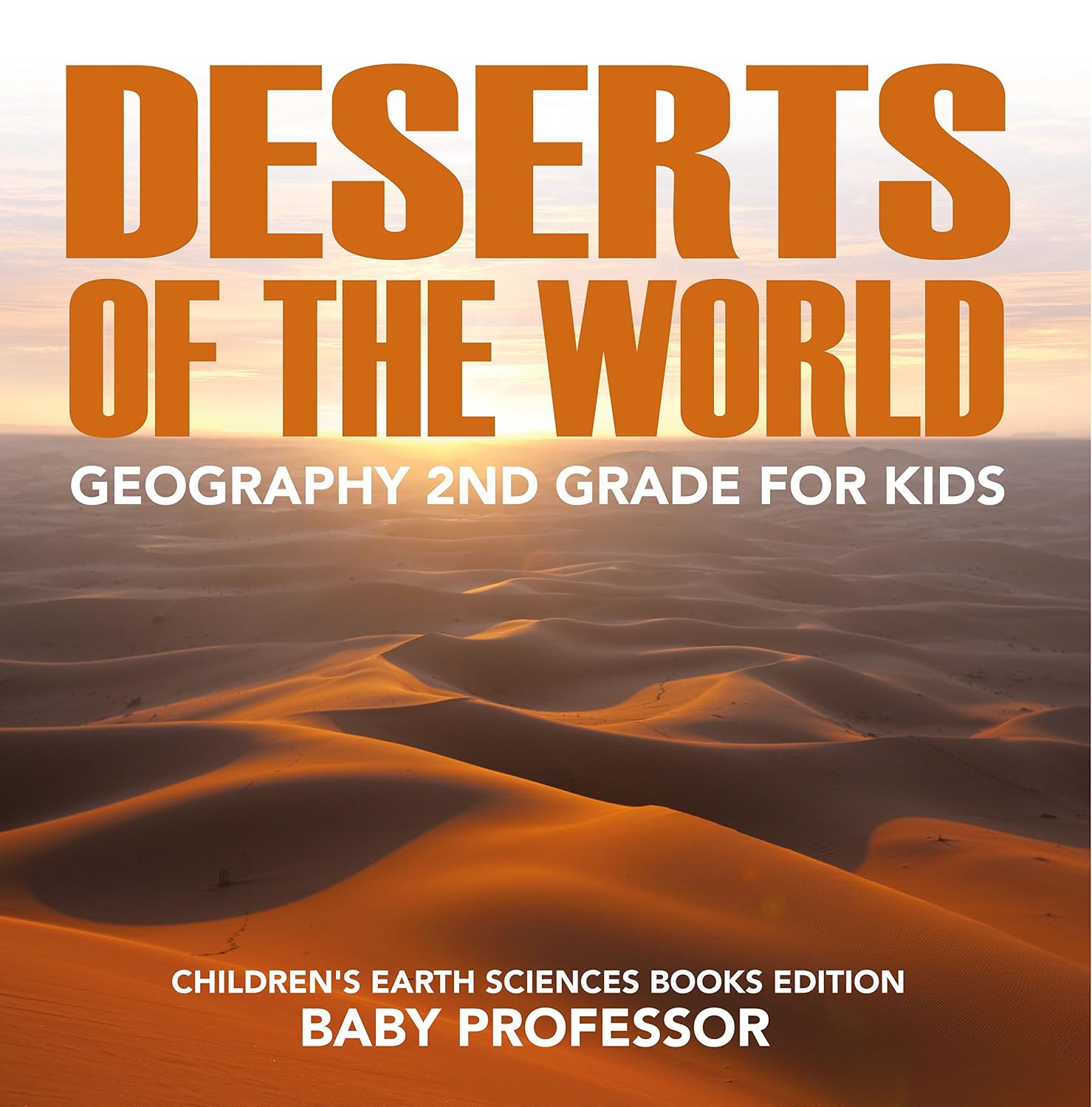 Deserts of The World: Geography 2nd Grade for Kids | Children's Earth Sciences Books Edition (English Edition) baixar livro de graça