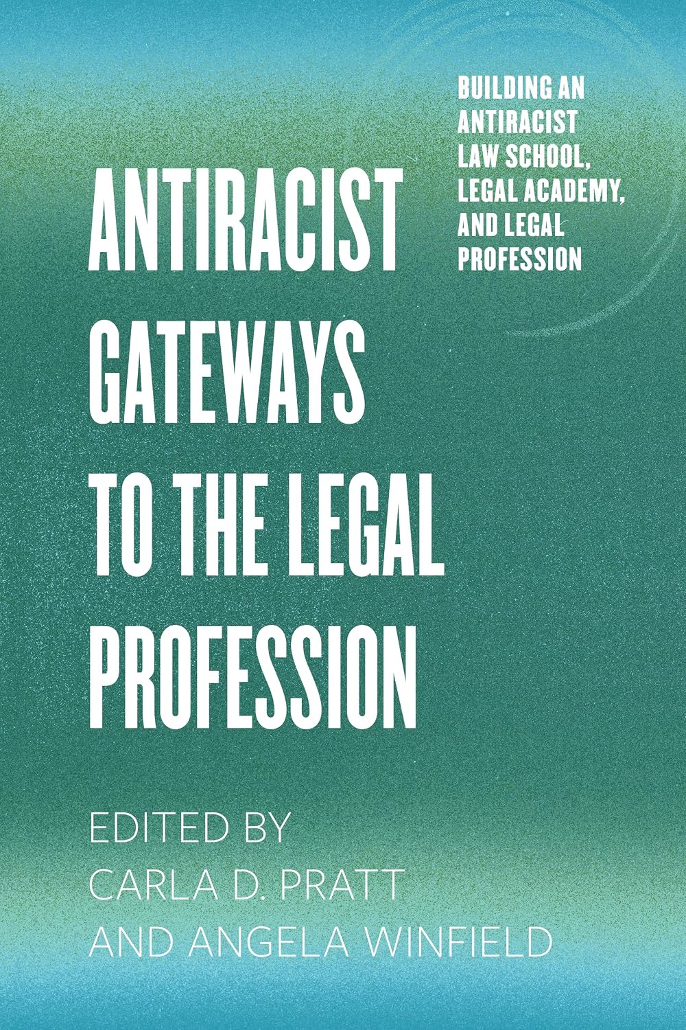 Antiracist Gateways to the Legal Profession (Building an Antiracist Law School, Legal Academy, and Legal Profession) (English Edition)