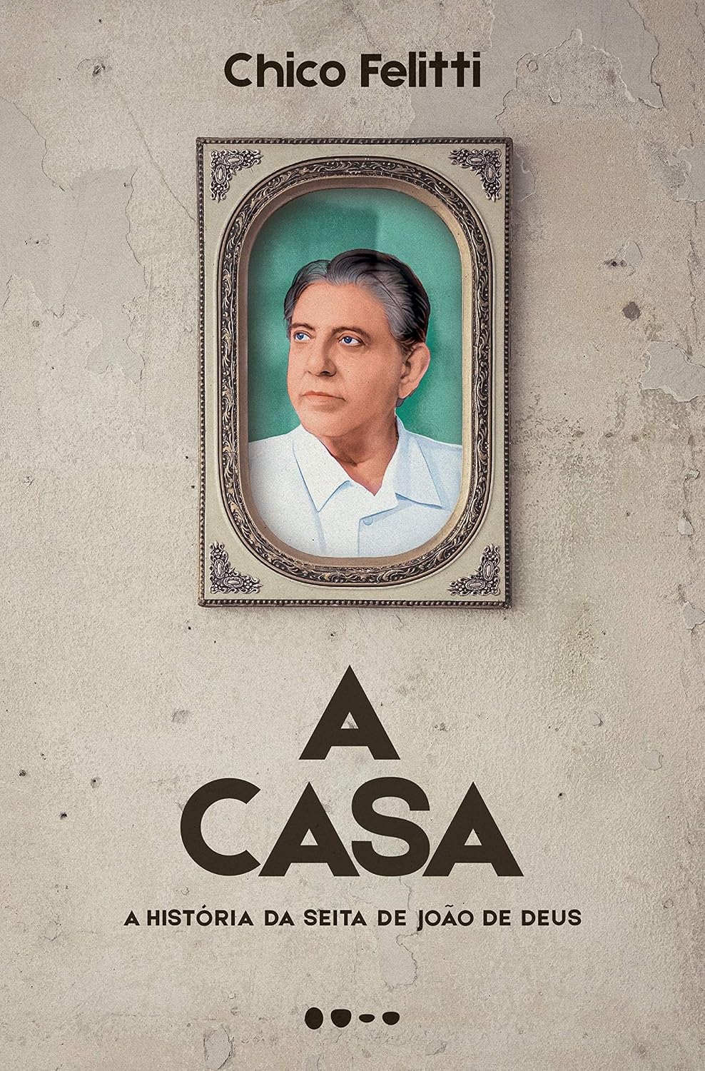 A casa: A história da seita de João de Deus baixar livro de graça