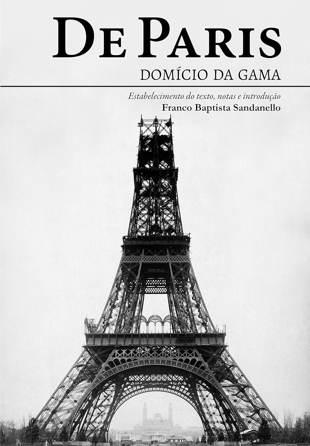 De Paris: O correspondente da imprensa brasileira na capital francesa que viu a Torre Eiffel ser construída baixar o livro de graça