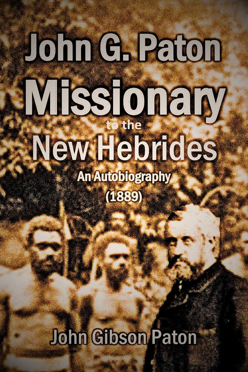 John G. Paton, Missionary to the New Hebrides: An Autobiography (1889) (English Edition) baixar o livro de graça