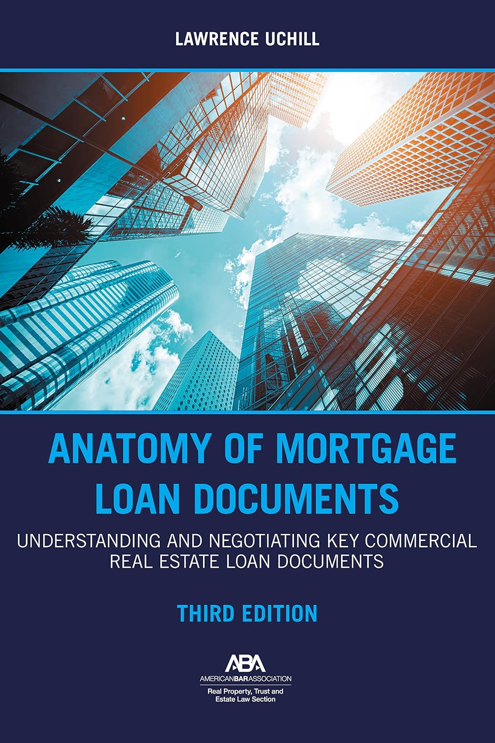 Anatomy of Mortgage Loan Documents: Understanding and Negotiating Key Commercial Real Estate Loan Documents, Third Edition (English Edition)