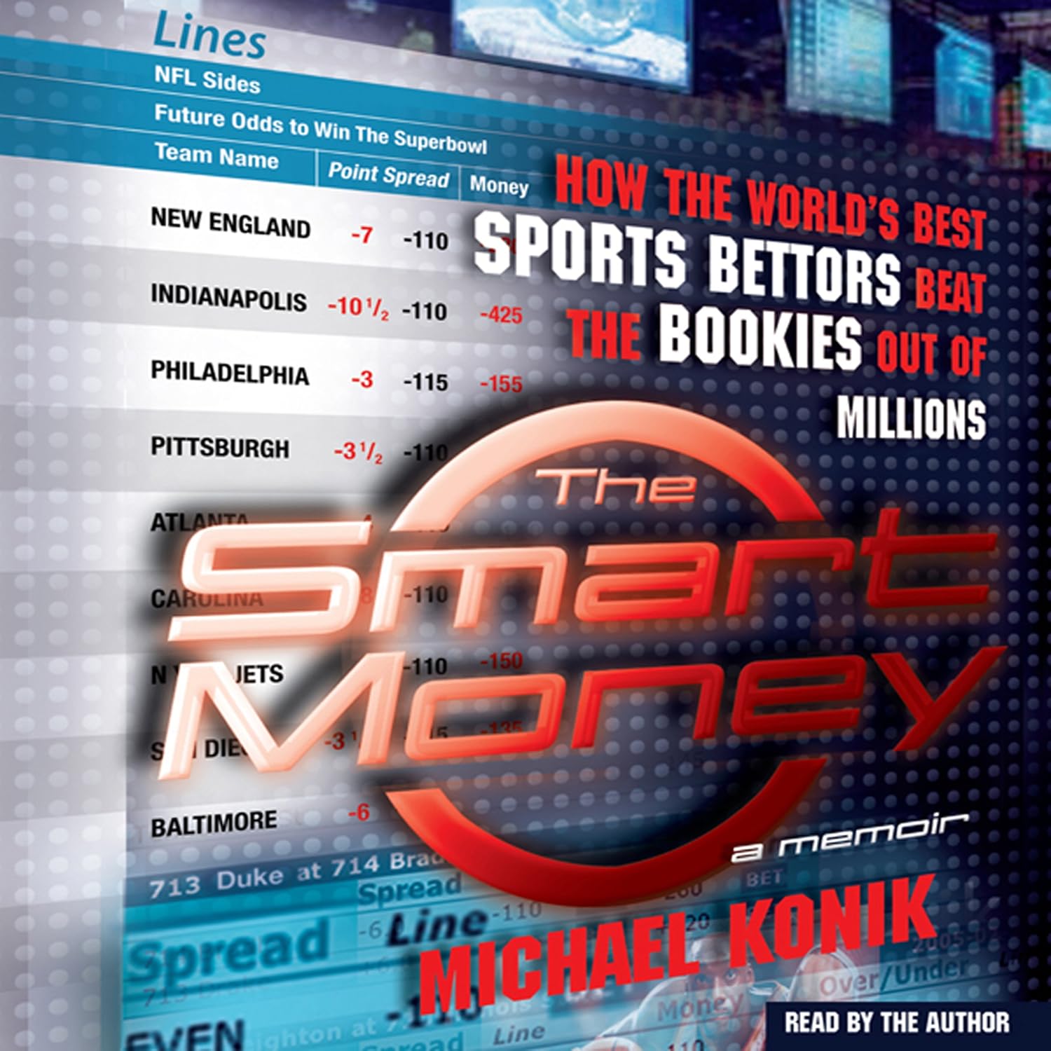 The Smart Money: How the World's Best Sports Bettors Beat the Bookies Out of Millions