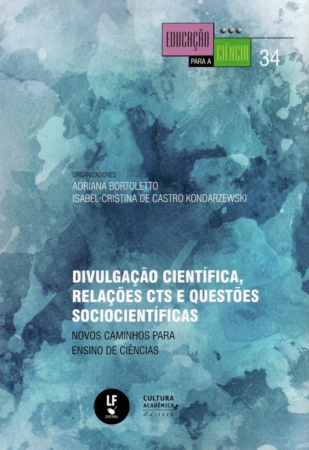 Divulgação Científica, Relações CTS e Questões Sociocientíficas: Novos Caminhos Para Ensino de Ciências: 34