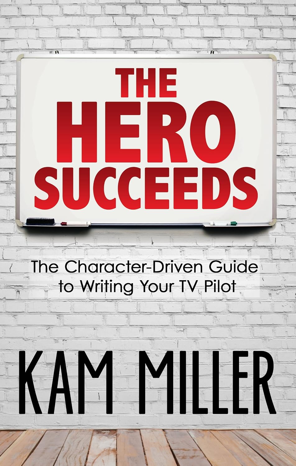 The Hero Succeeds: The Character-Driven Guide to Writing Your TV Pilot (English Edition) baixar livro de graça