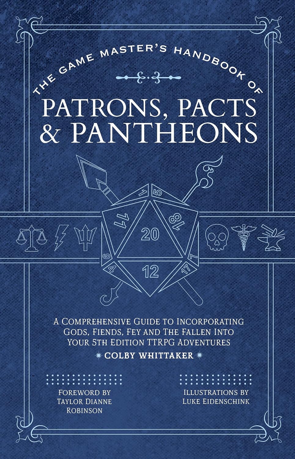 The Game Master's Handbook of Patrons, Pacts & Pantheons: A Comprehensive Guide to Incorporating Gods, Fiends, Fey and the Fallen Into Your 5th Edition Ttrpg Adventures baixar o livro de graça