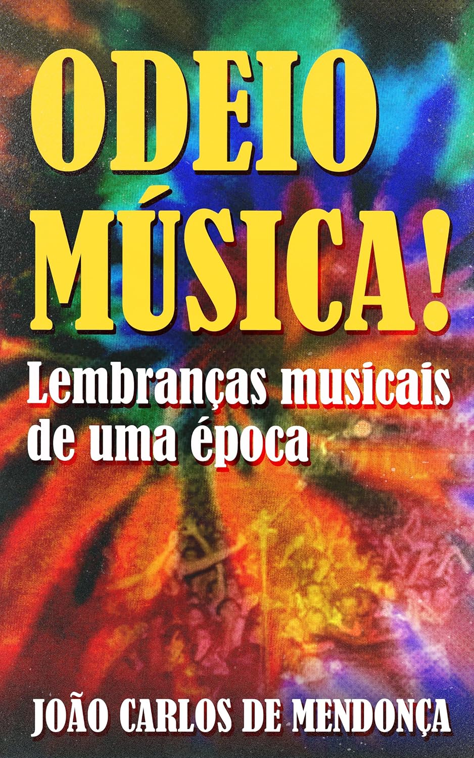 ler totalmente ODEIO MÚSICA!: Lembranças musicais de uma época