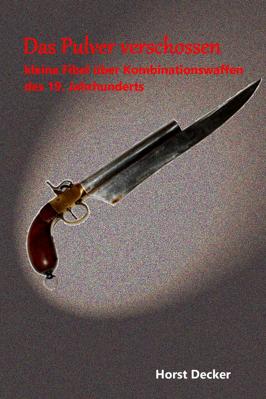 ler totalmente Das Pulver verschossen: Kleine Fibel über 'Kombinationswaffen des 19. Jahrhunderts' (German Edition)