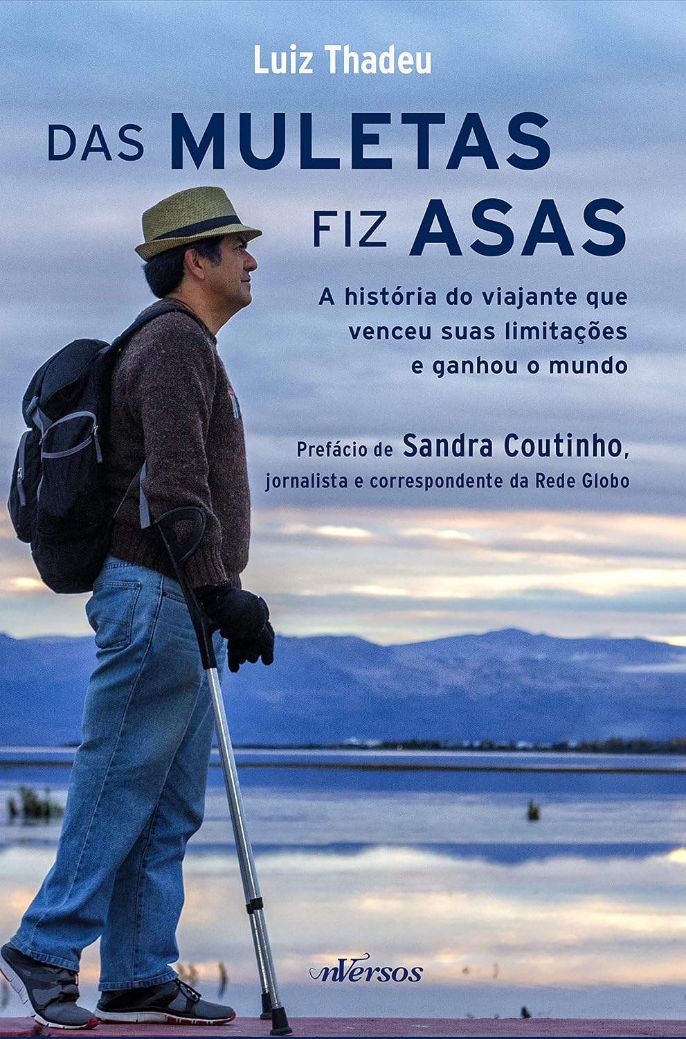 Das muletas fiz asas: A história do viajante que venceu suas limitações e ganhou o mundo baixar livro de graça