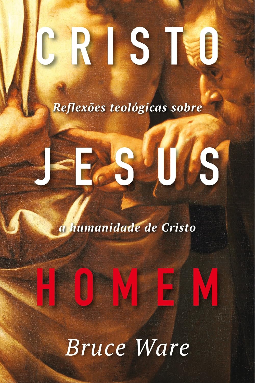 Cristo Jesus, Homem: Reflexões teológicas sobre a humanidade de Cristo baixar o livro de graça