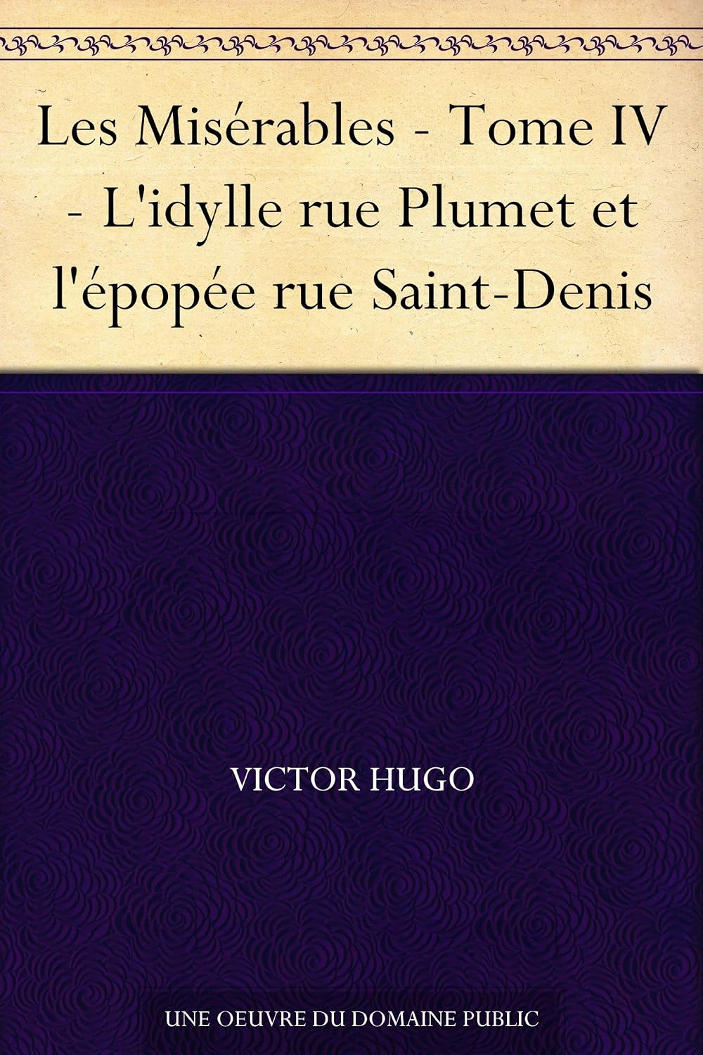 Les Misérables - Tome IV - L'idylle rue Plumet et l'épopée rue Saint-Denis (French Edition) baixar livro de graça