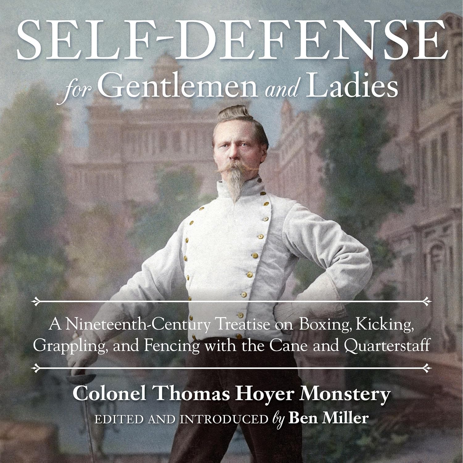 ler totalmente Self-Defense for Gentlemen and Ladies: A Nineteenth-Century Treatise on Boxing, Kicking, Grappling, and Fencing with the Cane and Quarterstaff