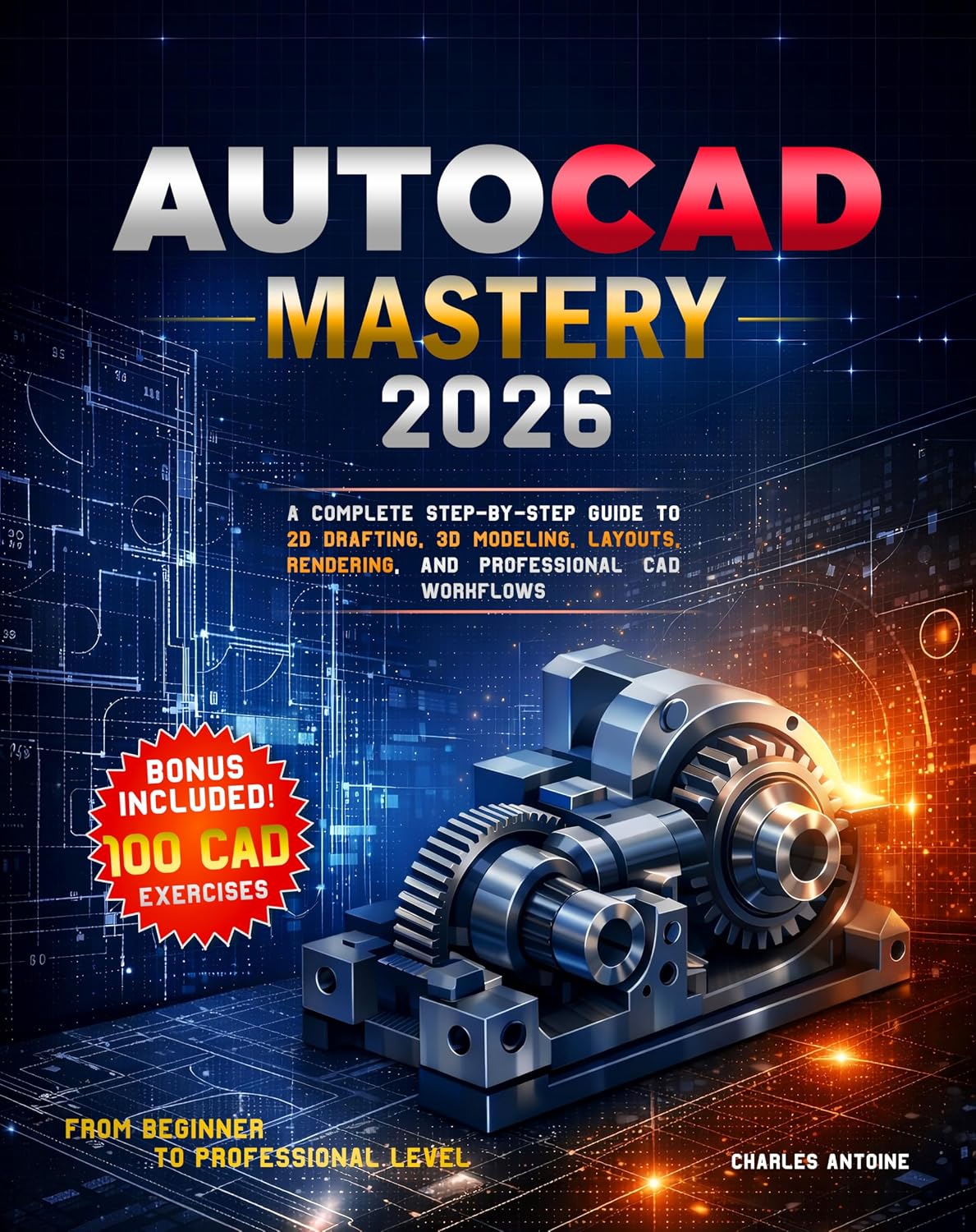 ler totalmente AutoCAD Mastery 2026: A Complete Step-by-Step Guide to 2D Drafting, 3D Modeling, Layouts, Rendering, and Professional CAD Workflows, From Beginner to Professional Level (English Edition)