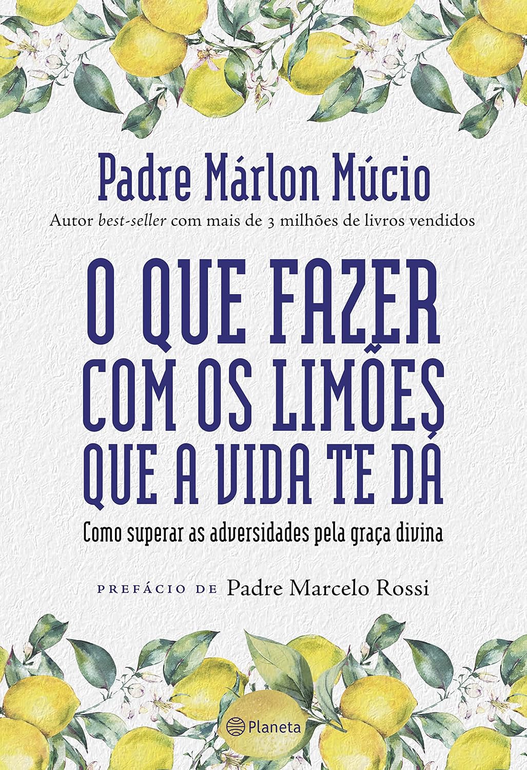 O que fazer com os limões que a vida te dá: Como superar as adversidades pela graça divina