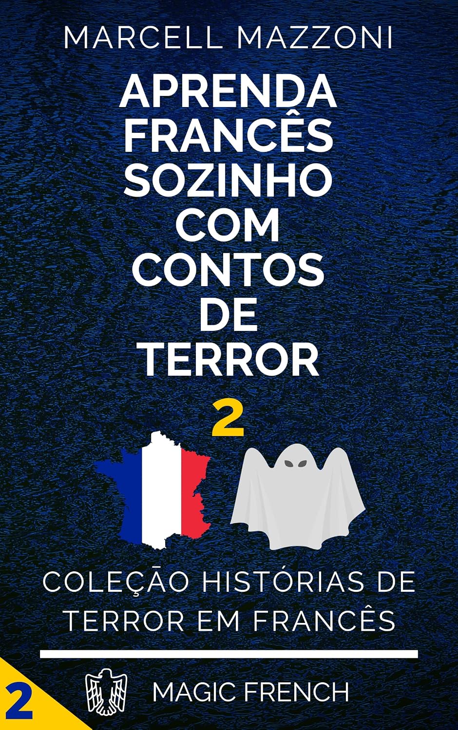 Aprenda Francês Sozinho Com Contos De Terror 2: Coleçāo Histórias De Terror baixar o livro de graça
