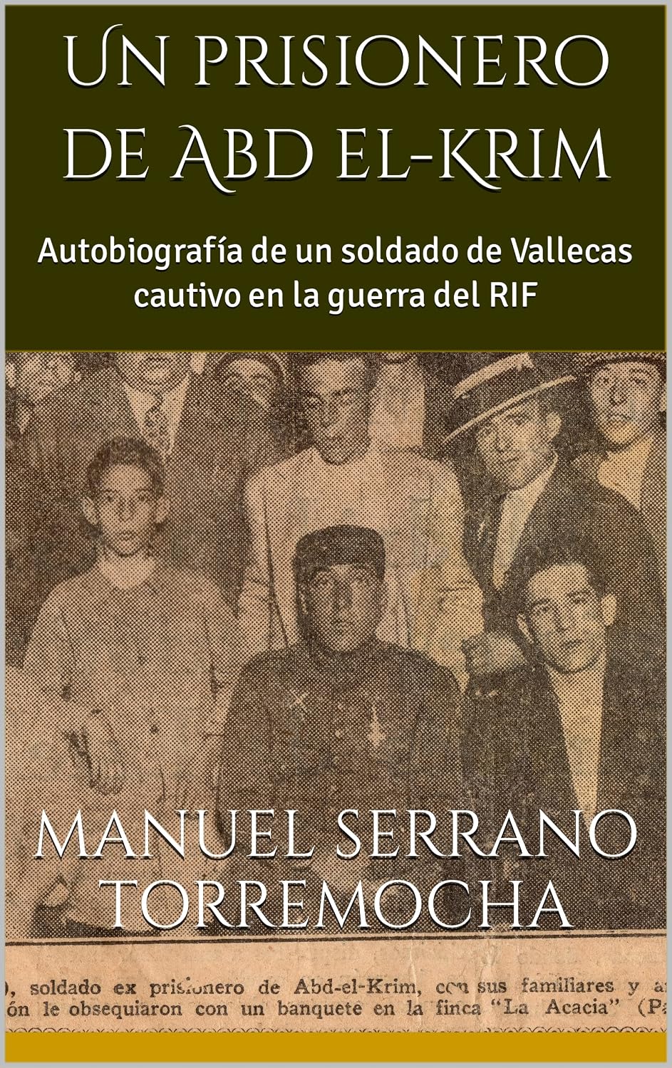 ler totalmente UN PRISIONERO DE ABD EL-KRIM: Autobiografía de un soldado de Vallecas cautivo en la guerra del RIF (Spanish Edition)