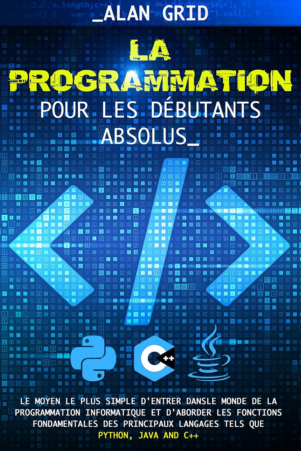 La Pogrammation pour les Débutants Absolus: Le Moyen le plus Simple d'entrer dans le Monde de la Programmation Informatique et d'aborder les Fonctions... des Principaux Langages (French Edition) baixar livro de graça