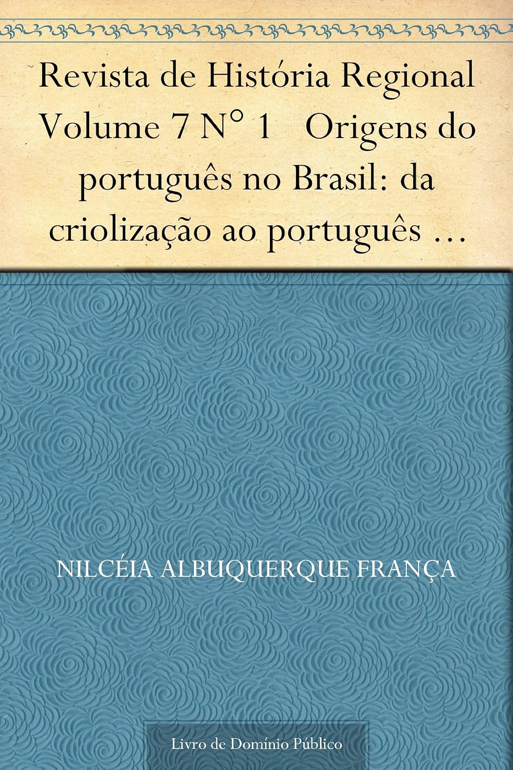 ler totalmente Revista de História Regional Volume 7 N° 1 Origens do português no Brasil: da criolização ao português brasileiro