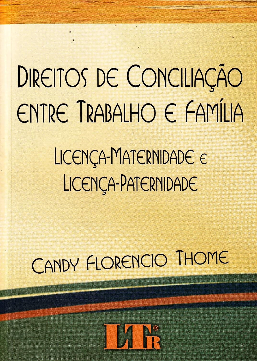 Direitos de Conciliação Entre Trabalho e Família. Licença-Maternidade e Licença-Paternidade baixar livro de graça