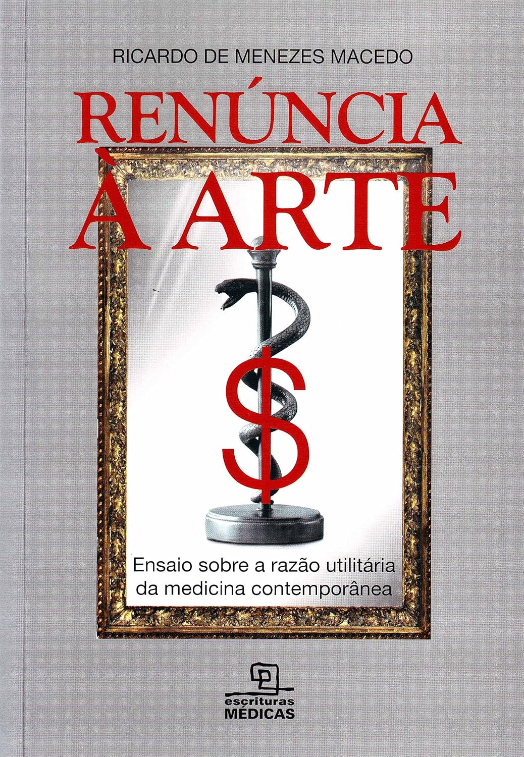 ler totalmente Renúncia à arte: Ensaio sobre a razão utilitária da medicina contemporânea