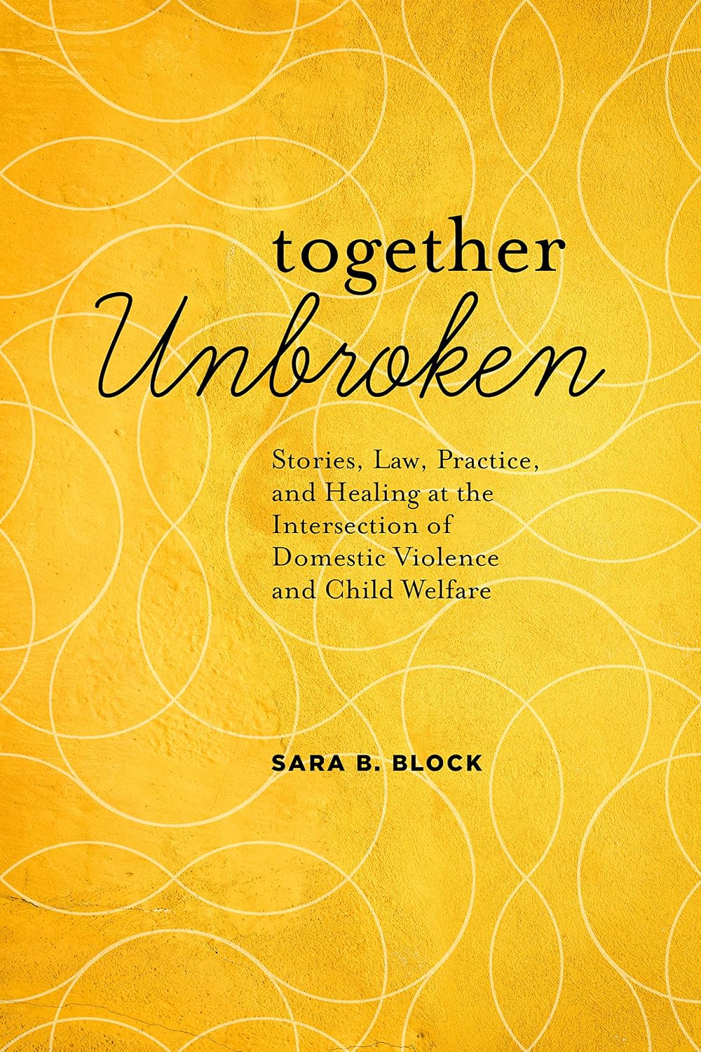 capítulo por capítulo baixar Together Unbroken: Stories, Law, Practice, and Healing at the Intersection of Domestic Violence and Child Welfare (English Edition)