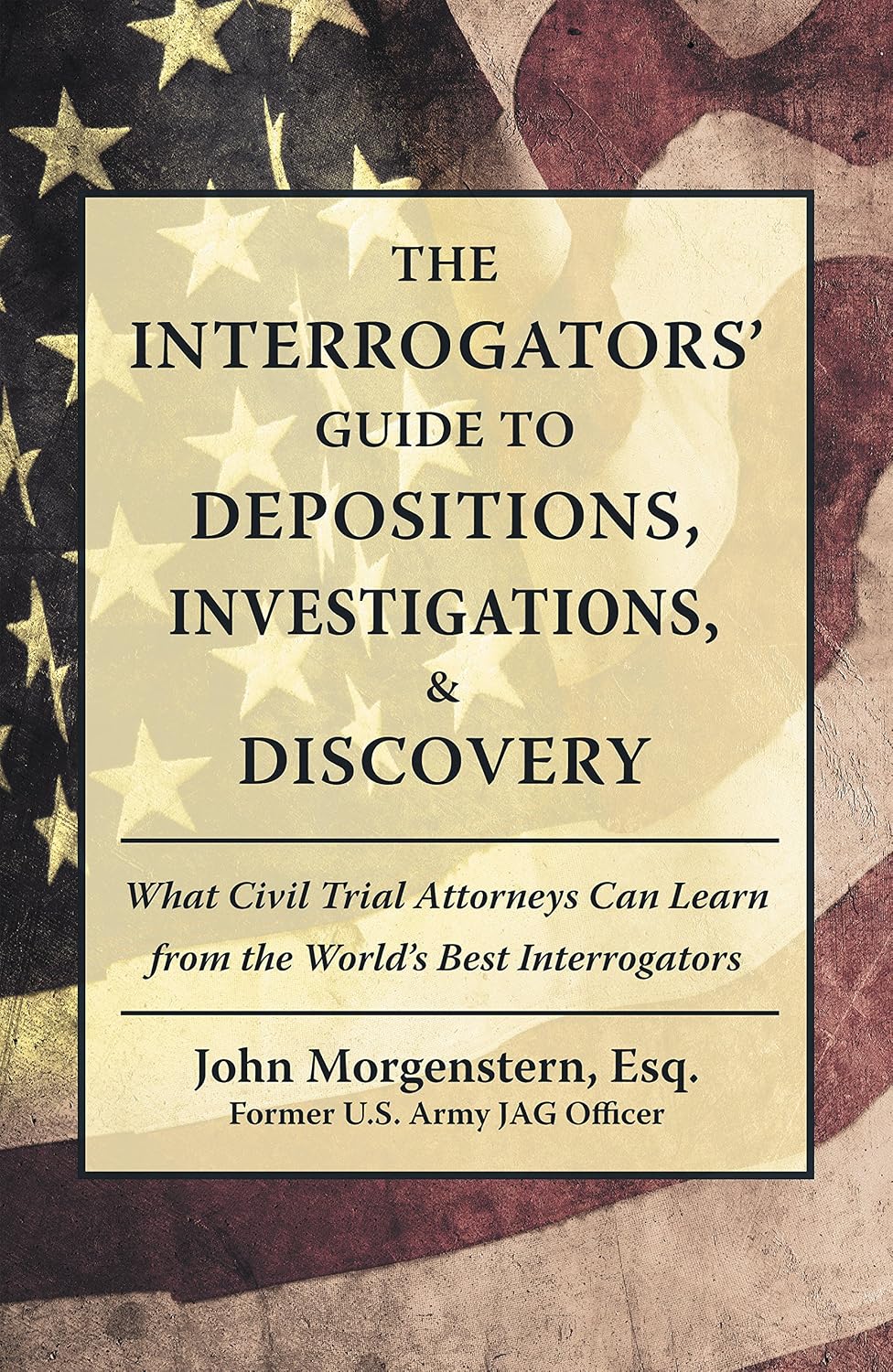 The Interrogators’ Guide to Depositions, Investigations, & Discovery: What Civil Trial Attorneys Can Learn from the World’s Best Interrogators (English Edition) baixar livro de graça