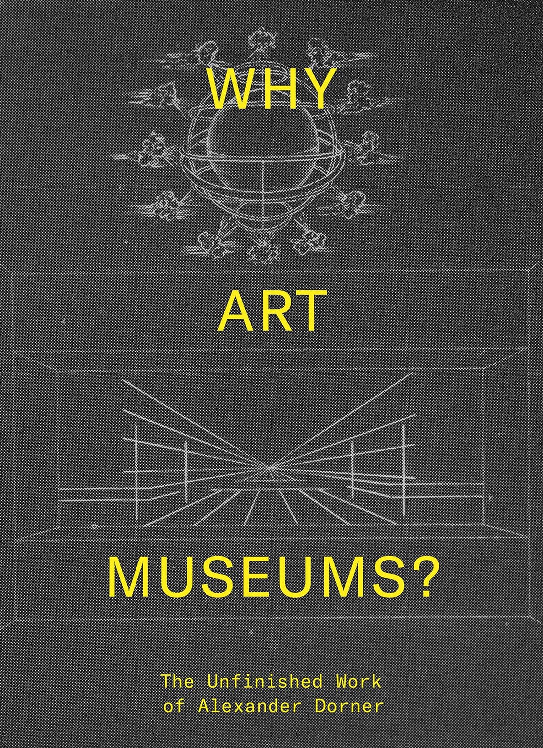 capítulo por capítulo baixar Why Art Museums?: The Unfinished Work of Alexander Dorner