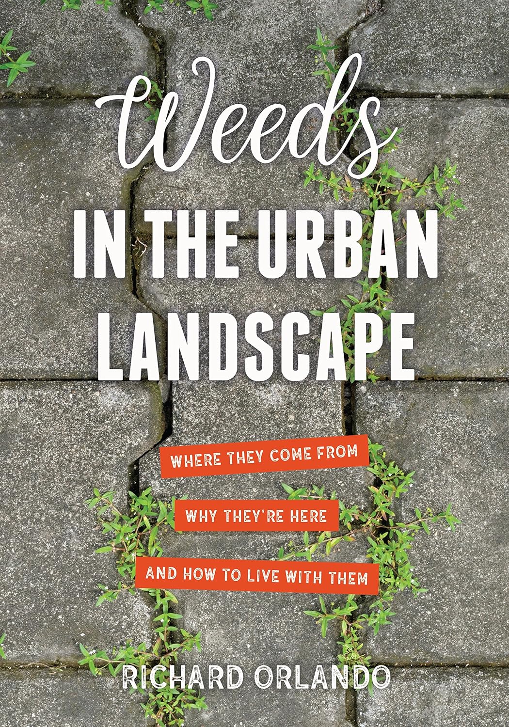 Weeds in the Urban Landscape: Where They Come from, Why They're Here, and How to Live with Them (English Edition) baixar o livro de graça